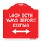 Signmission Look Both Ways Before Exiting W/ Bidirectional Arrow, Red & White Alum, 18" H, 18" L, RW-1818-23879 A-DES-RW-1818-23879 - alternate 1